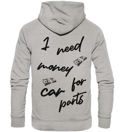 I need money for car parts - Organic Fashion Hoodie