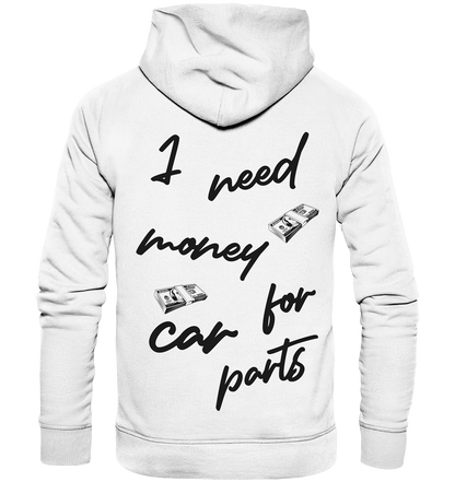 I need money for car parts - Organic Fashion Hoodie