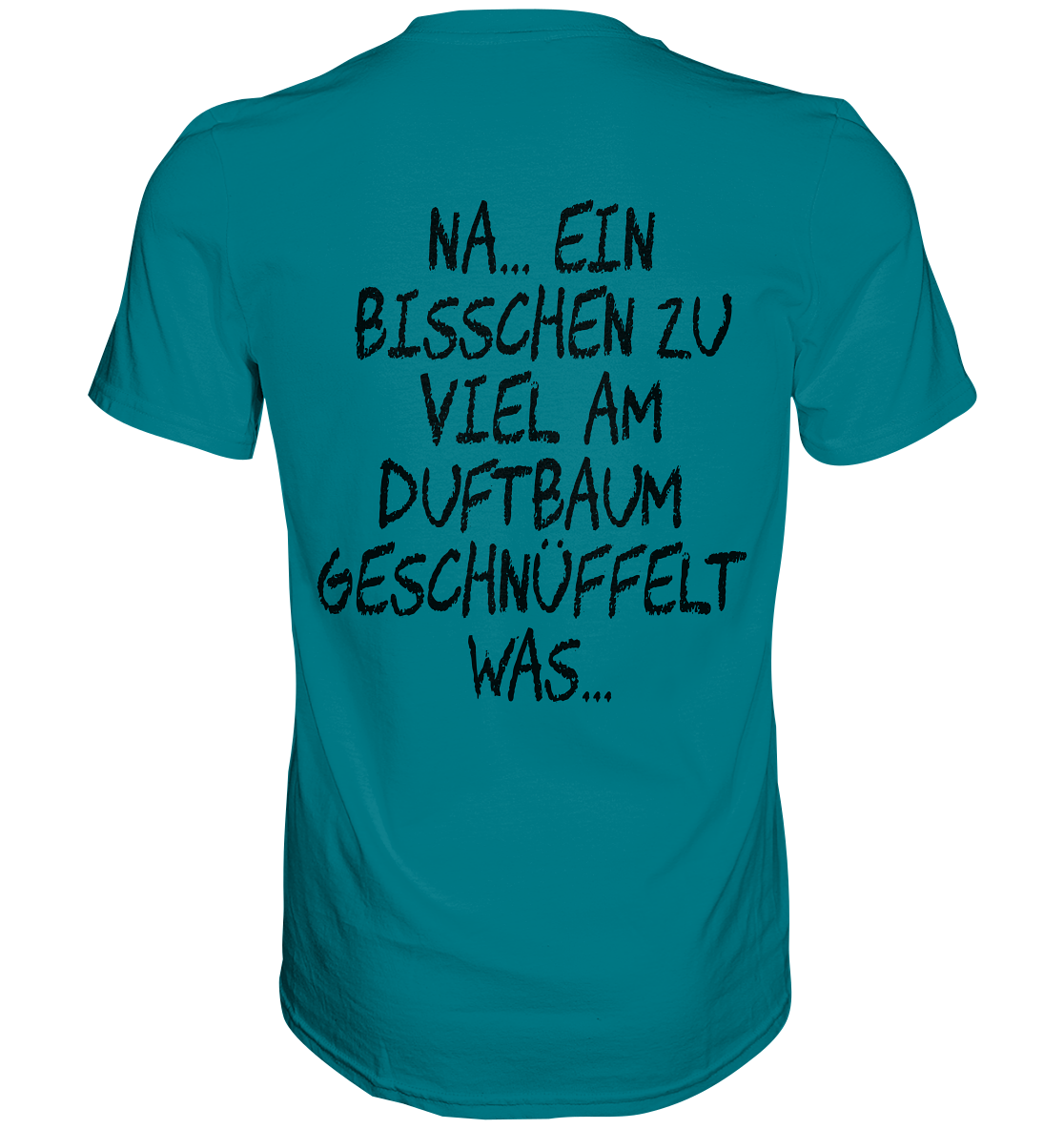 Bisschen viel am Duftbaum geschnüffelt.. - Premium Shirt