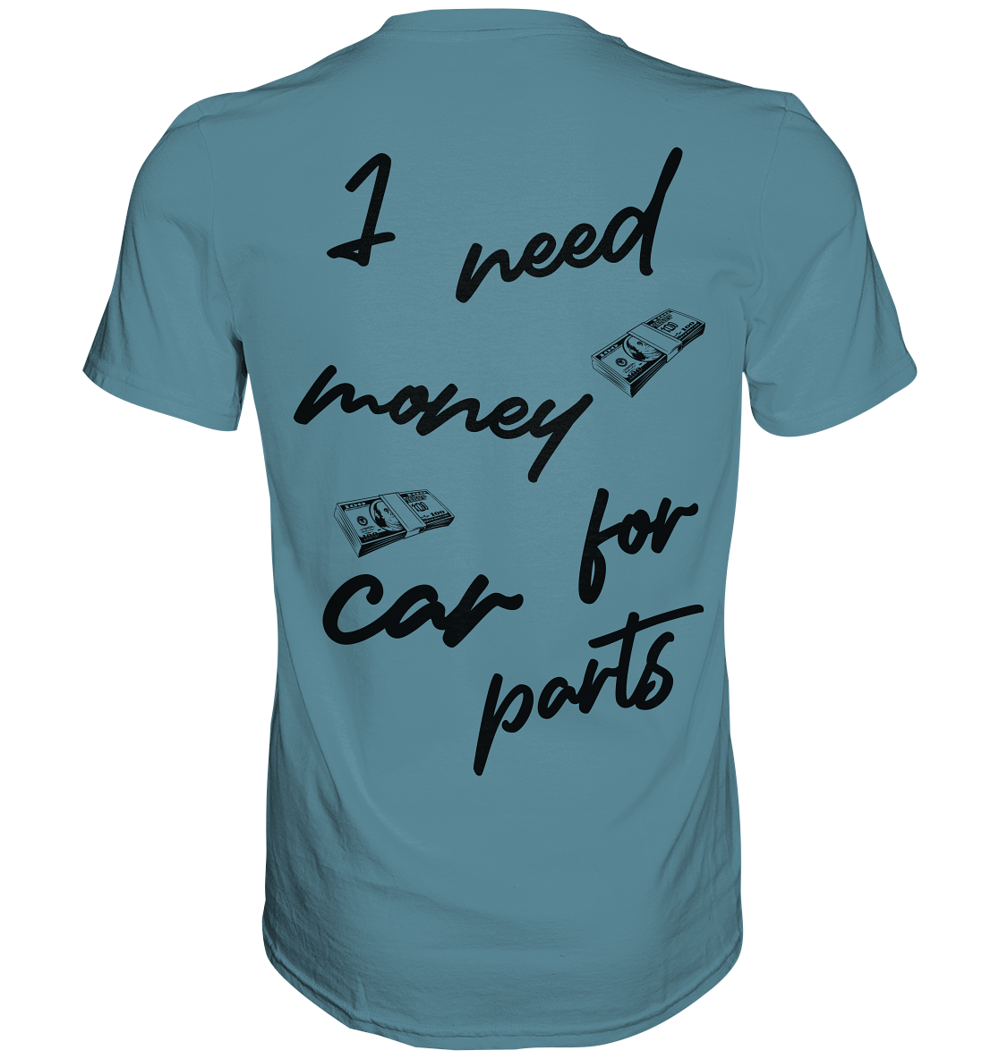 I need money for car parts - Premium Shirt