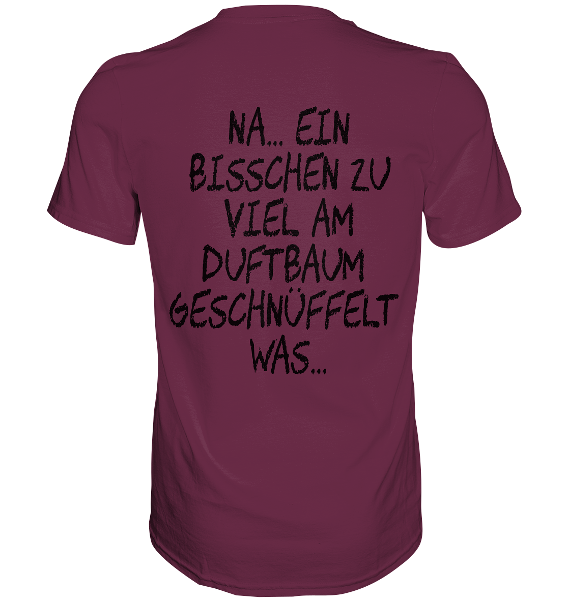 Bisschen viel am Duftbaum geschnüffelt.. - Premium Shirt