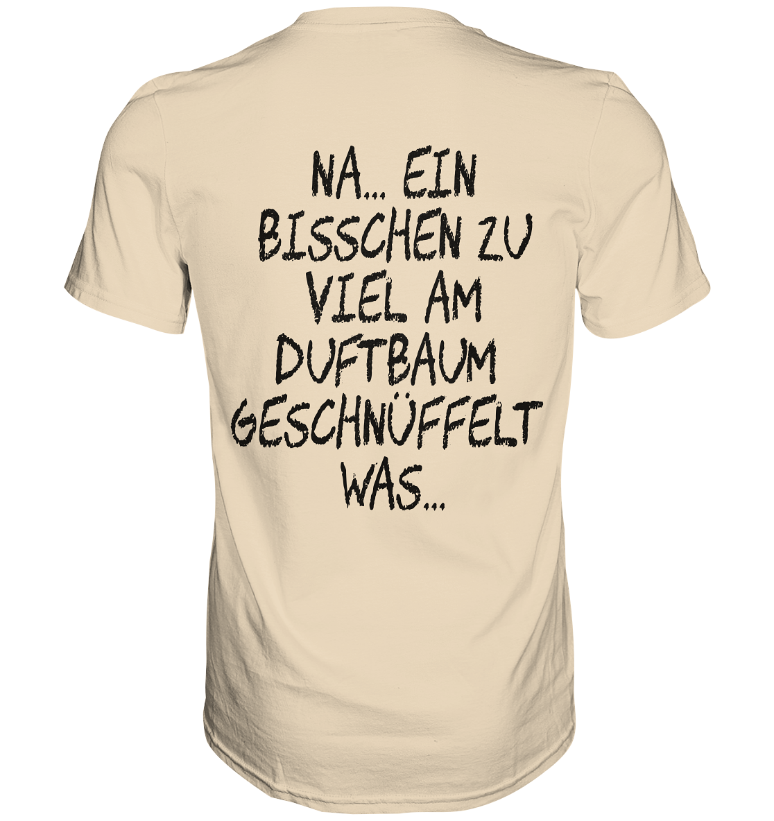 Bisschen viel am Duftbaum geschnüffelt.. - Premium Shirt