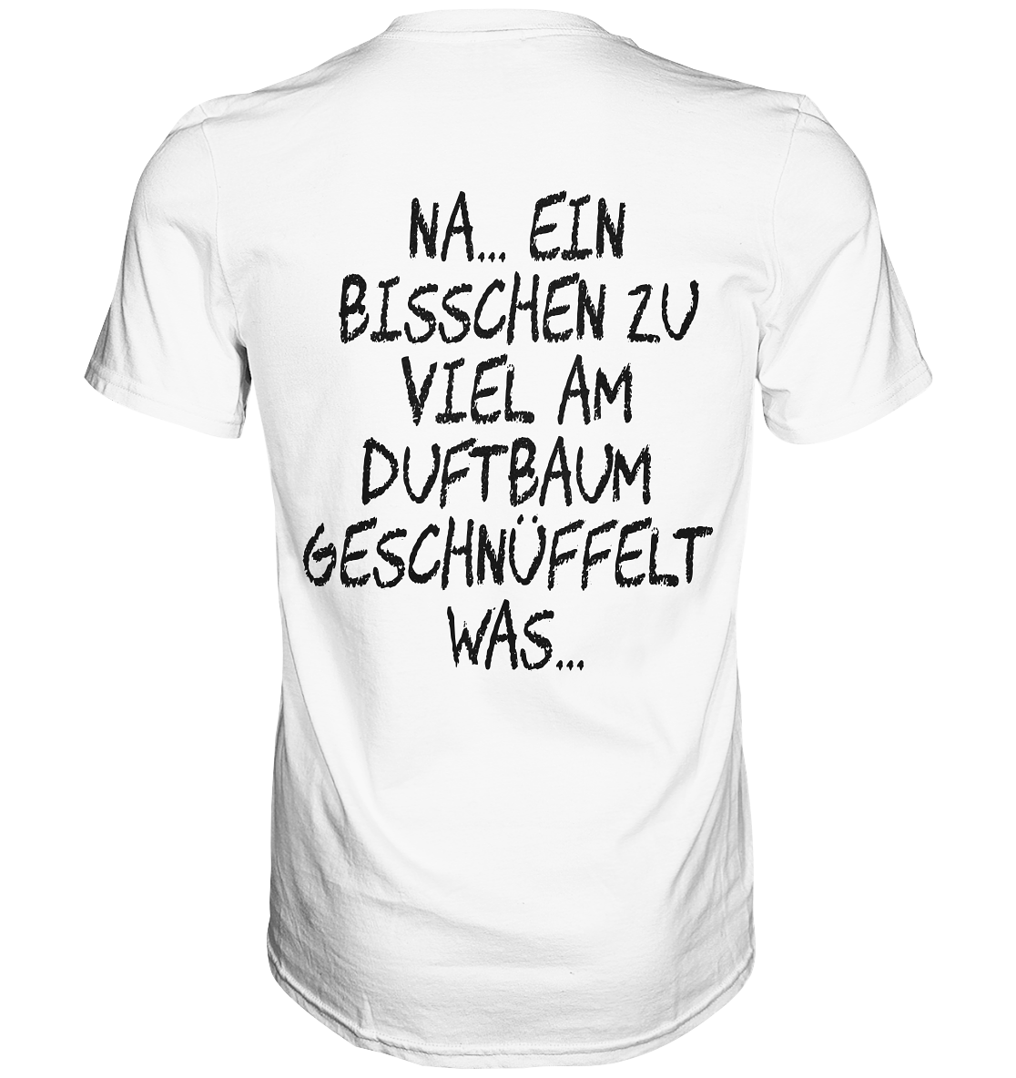 Bisschen viel am Duftbaum geschnüffelt.. - Premium Shirt