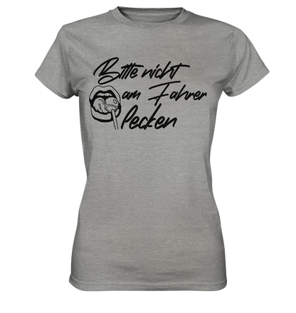 Bitte nicht am Fahrer lecken  - Ladies Premium Shirt