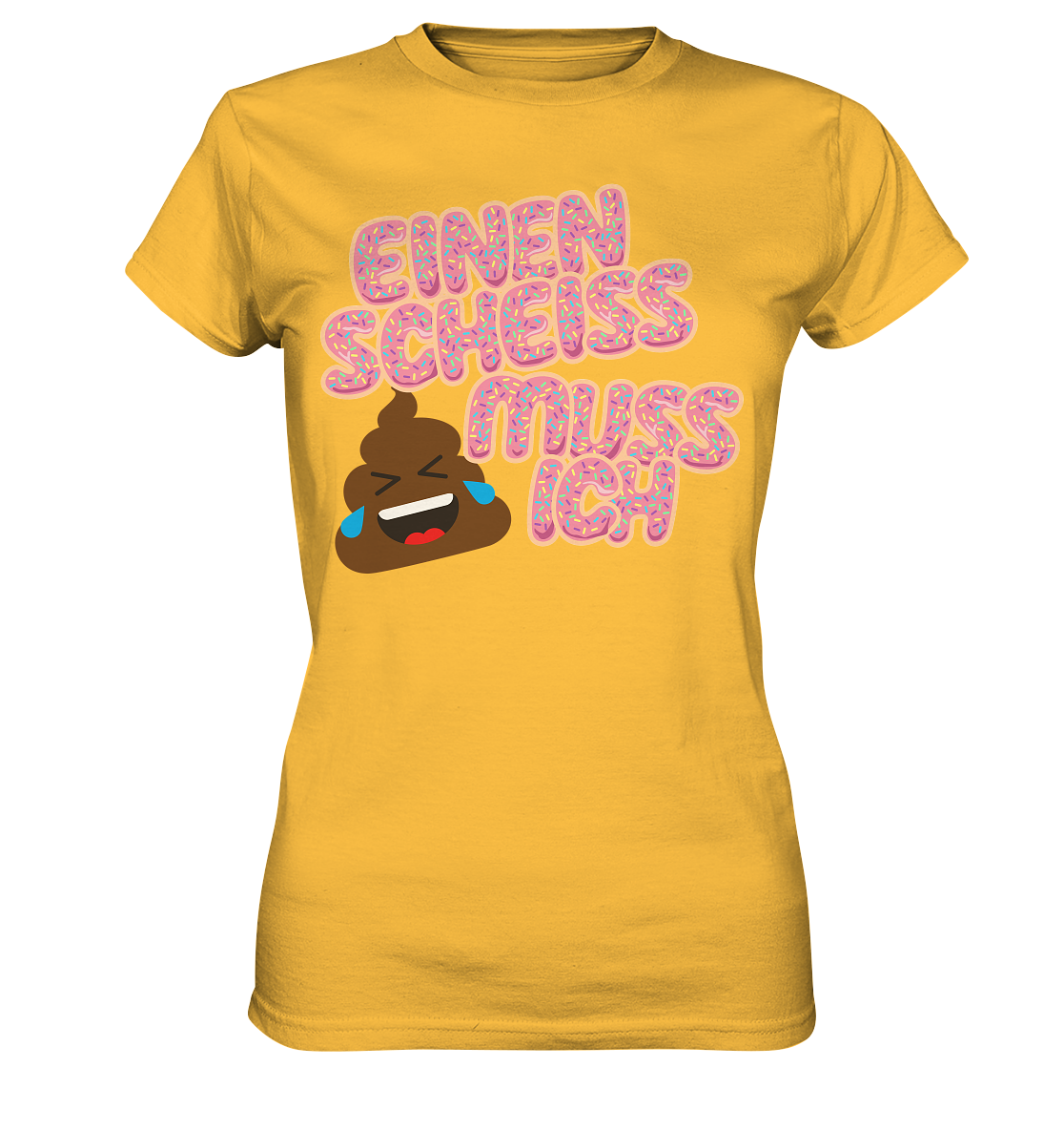 Einen scheiss muss ich  - Ladies Premium Shirt