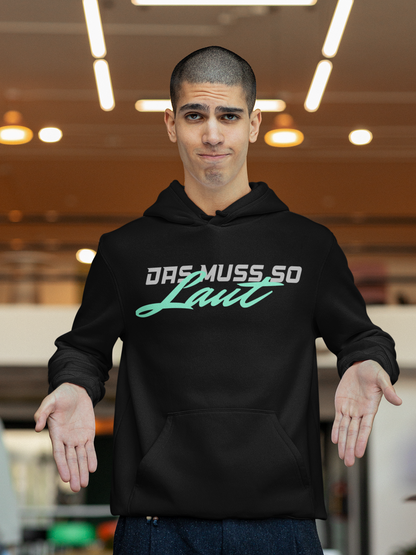 Das muss so laut - Premium Unisex Hoodie